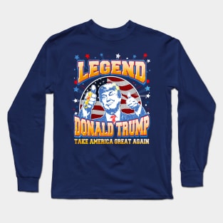 Legend Trump, Take America Great Again 2024 Long Sleeve T-Shirt